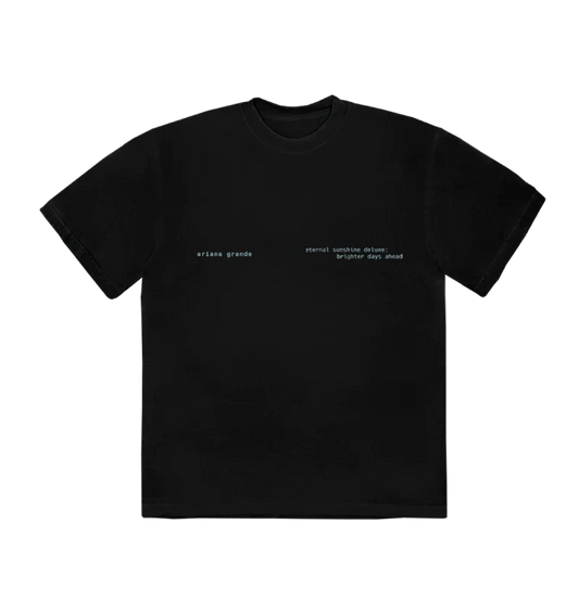 Black t-shirt with minimalist light blue typewriter-style text reading “ariana grande” and “eternal sunshine deluxe: brighter days ahead” across the chest — sleek and understated official merch design.