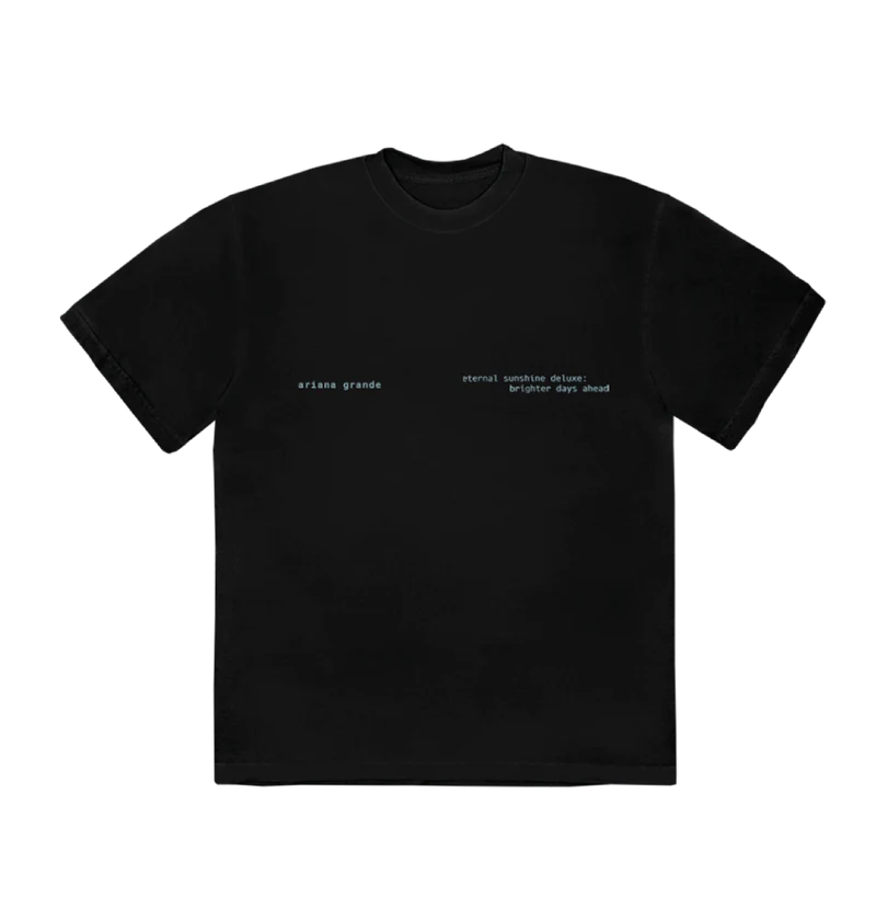 Black t-shirt with minimalist light blue typewriter-style text reading “ariana grande” and “eternal sunshine deluxe: brighter days ahead” across the chest — sleek and understated official merch design.

