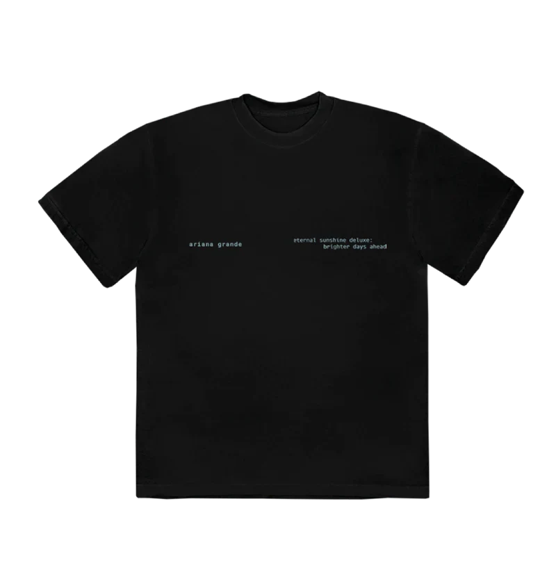 Black t-shirt with minimalist light blue typewriter-style text reading “ariana grande” and “eternal sunshine deluxe: brighter days ahead” across the chest — sleek and understated official merch design.

